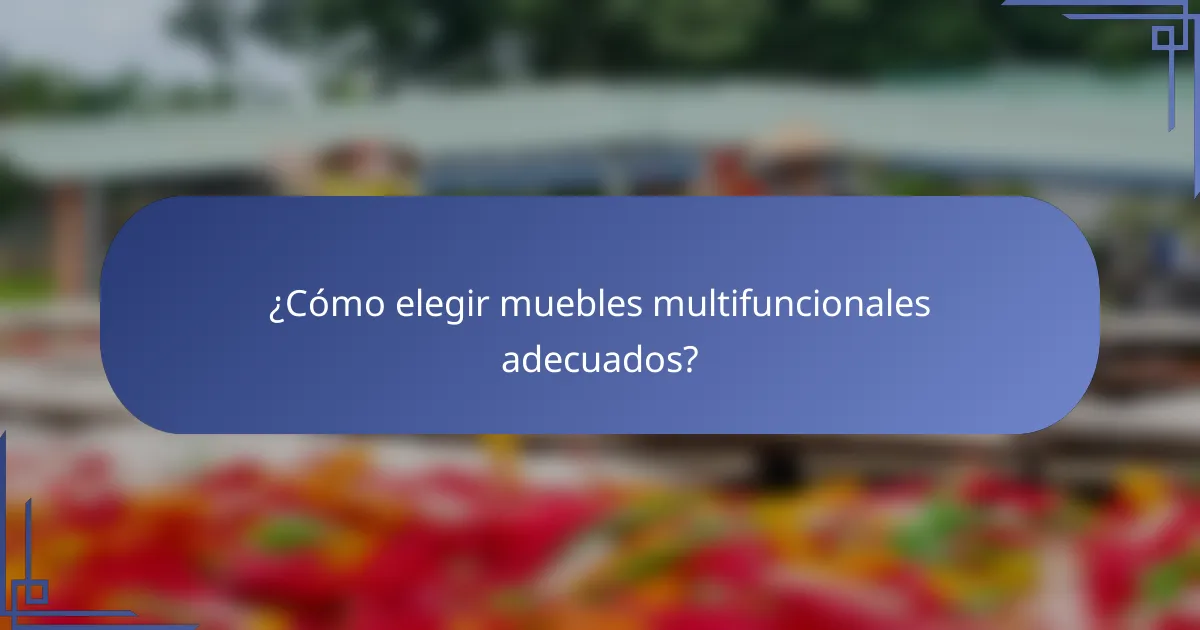 ¿Cómo elegir muebles multifuncionales adecuados?