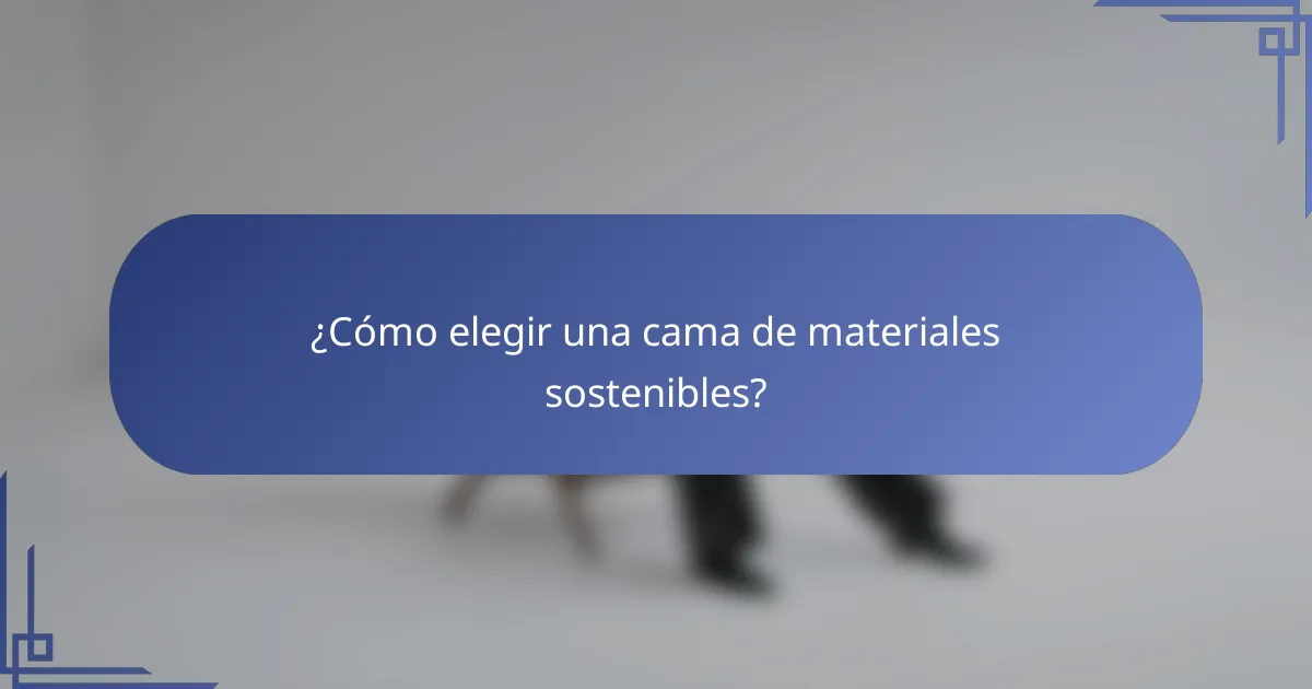 ¿Cómo elegir una cama de materiales sostenibles?