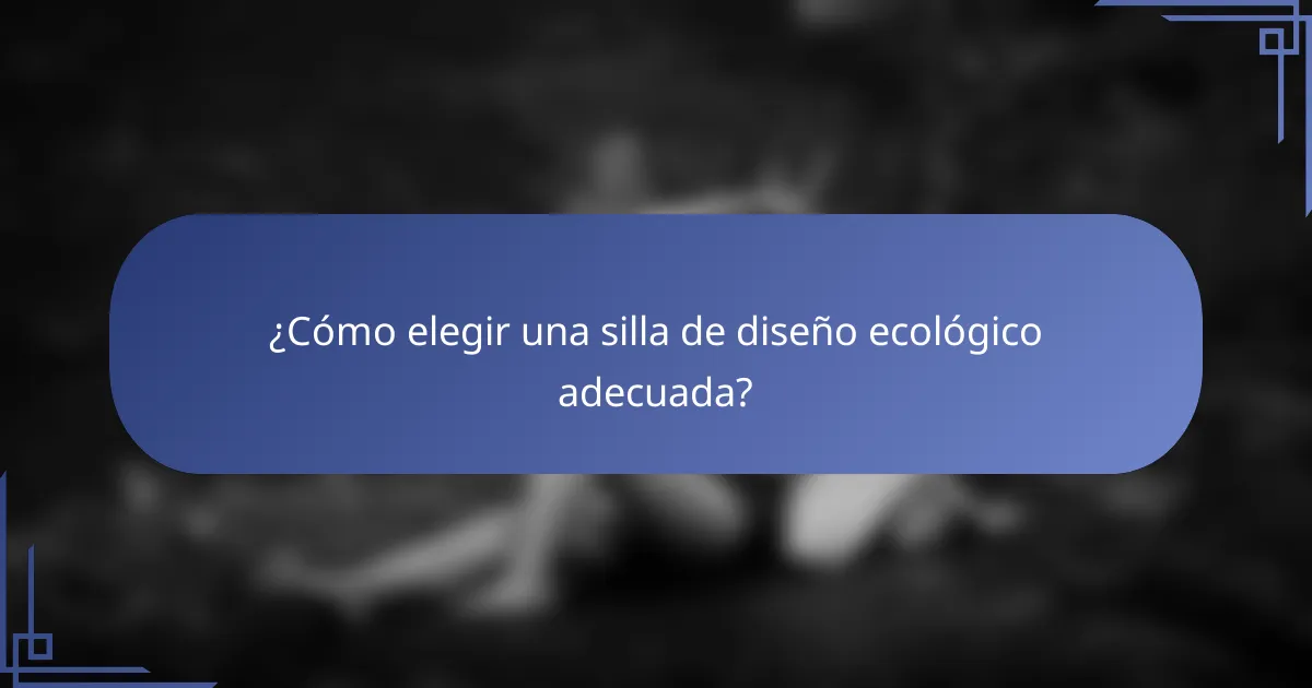 ¿Cómo elegir una silla de diseño ecológico adecuada?
