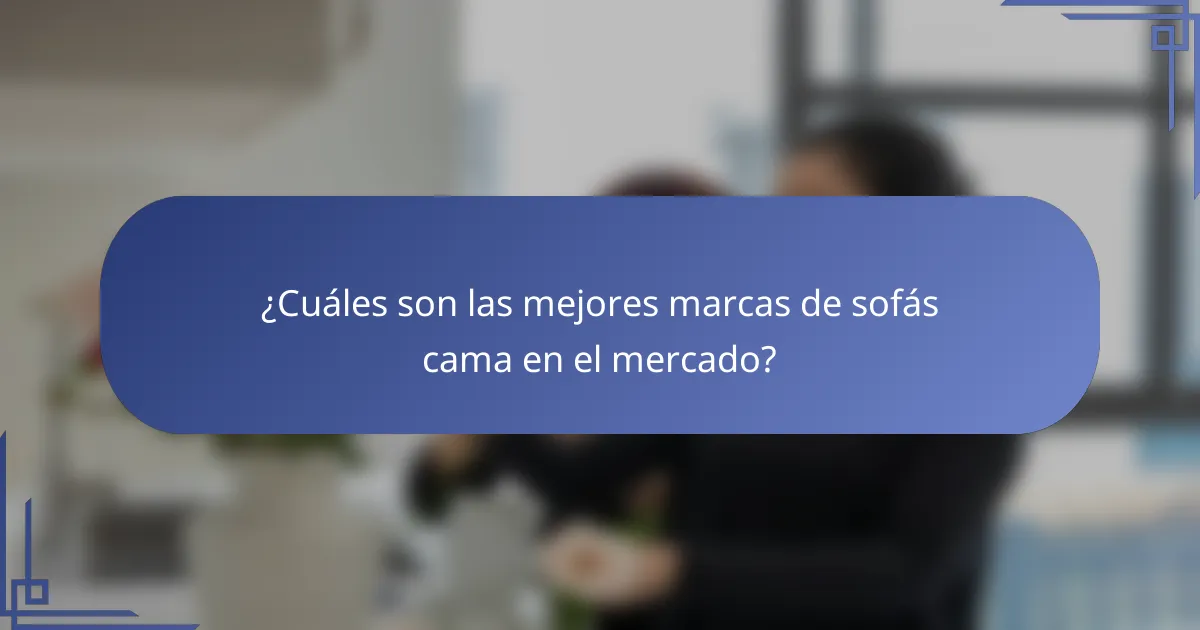 ¿Cuáles son las mejores marcas de sofás cama en el mercado?