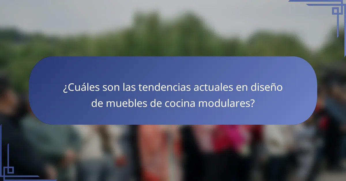 ¿Cuáles son las tendencias actuales en diseño de muebles de cocina modulares?