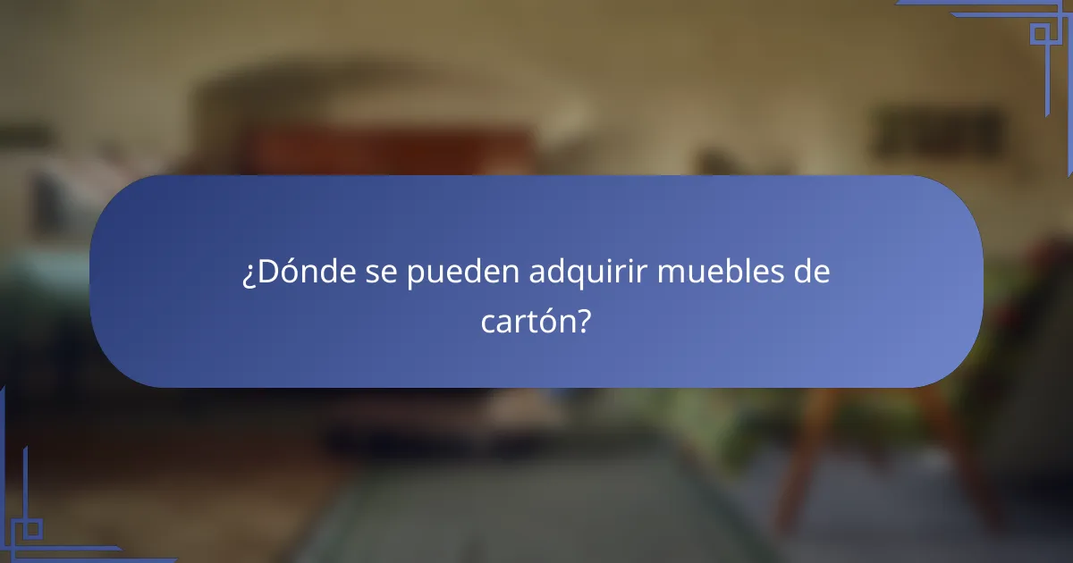 ¿Dónde se pueden adquirir muebles de cartón?