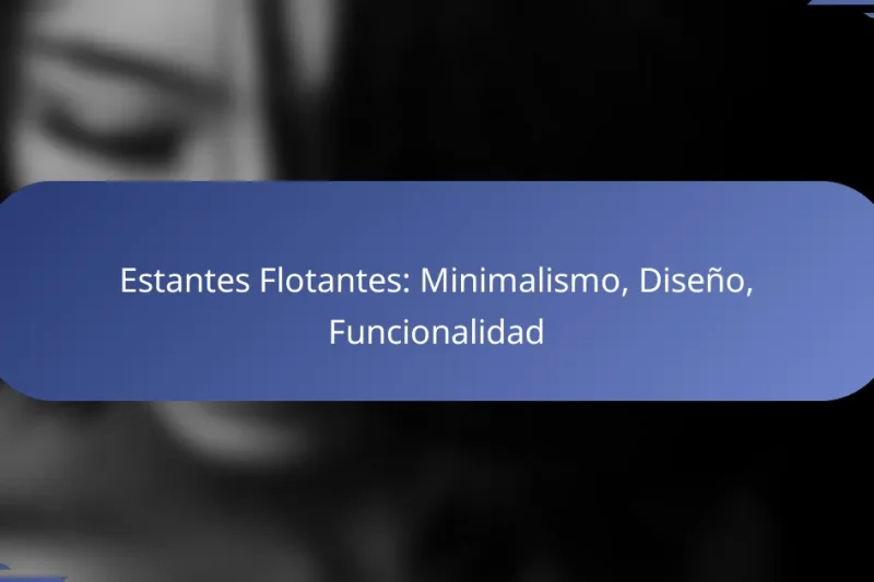 Estantes Flotantes: Minimalismo, Diseño, Funcionalidad