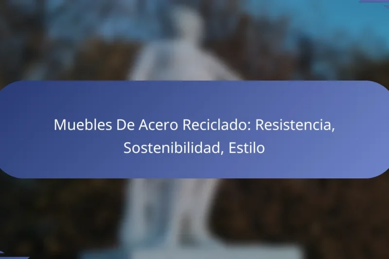 Muebles De Acero Reciclado: Resistencia, Sostenibilidad, Estilo