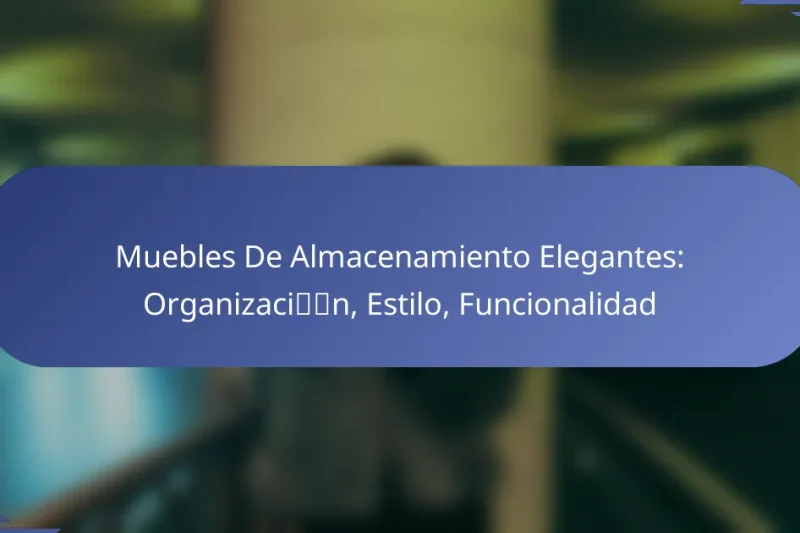Muebles De Almacenamiento Elegantes: Organización, Estilo, Funcionalidad