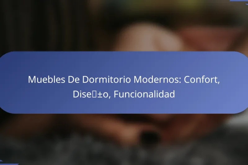 Muebles De Dormitorio Modernos: Confort, Diseño, Funcionalidad