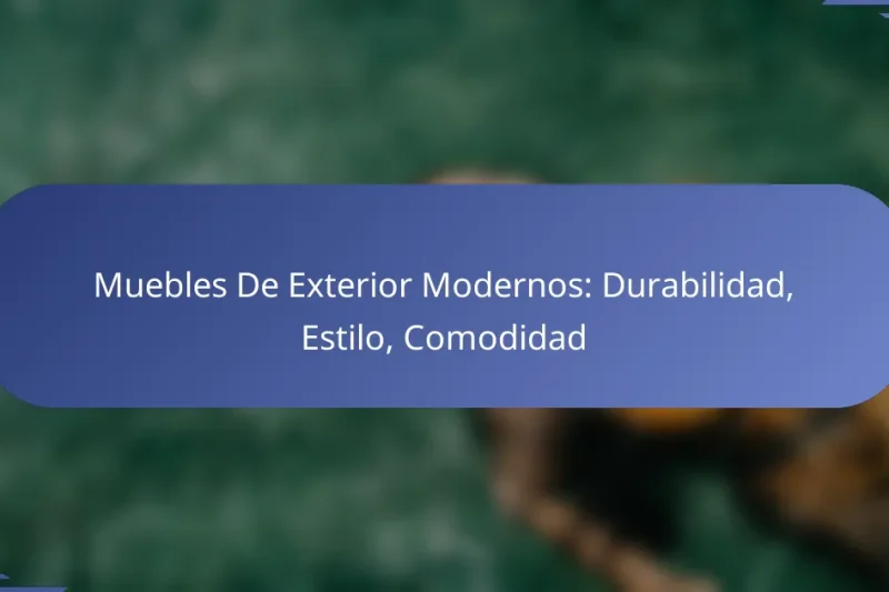 Muebles De Exterior Modernos: Durabilidad, Estilo, Comodidad