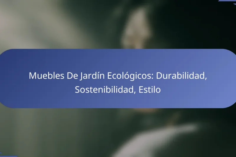 Muebles De Jardín Ecológicos: Durabilidad, Sostenibilidad, Estilo