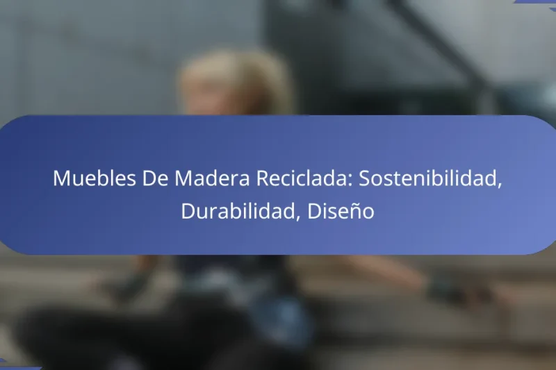 Muebles De Madera Reciclada: Sostenibilidad, Durabilidad, Diseño