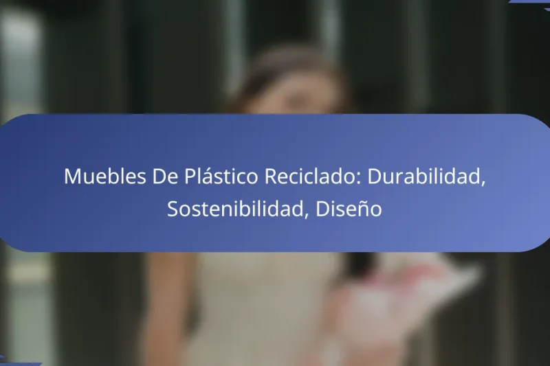 Muebles De Plástico Reciclado: Durabilidad, Sostenibilidad, Diseño