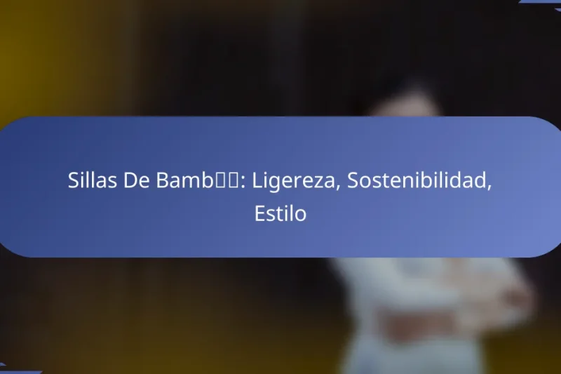 Sillas De Bambú: Ligereza, Sostenibilidad, Estilo