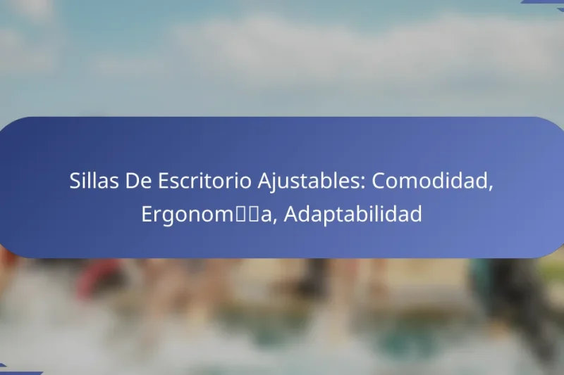 Sillas De Escritorio Ajustables: Comodidad, Ergonomía, Adaptabilidad