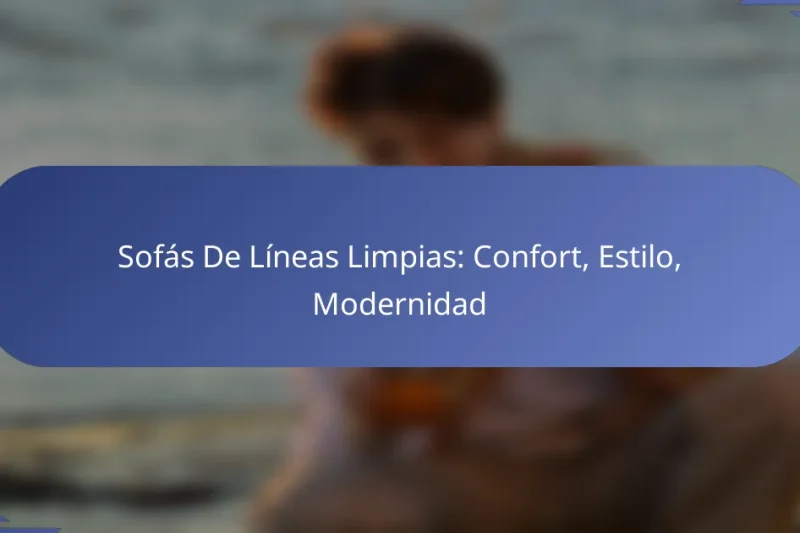 Sofás De Líneas Limpias: Confort, Estilo, Modernidad