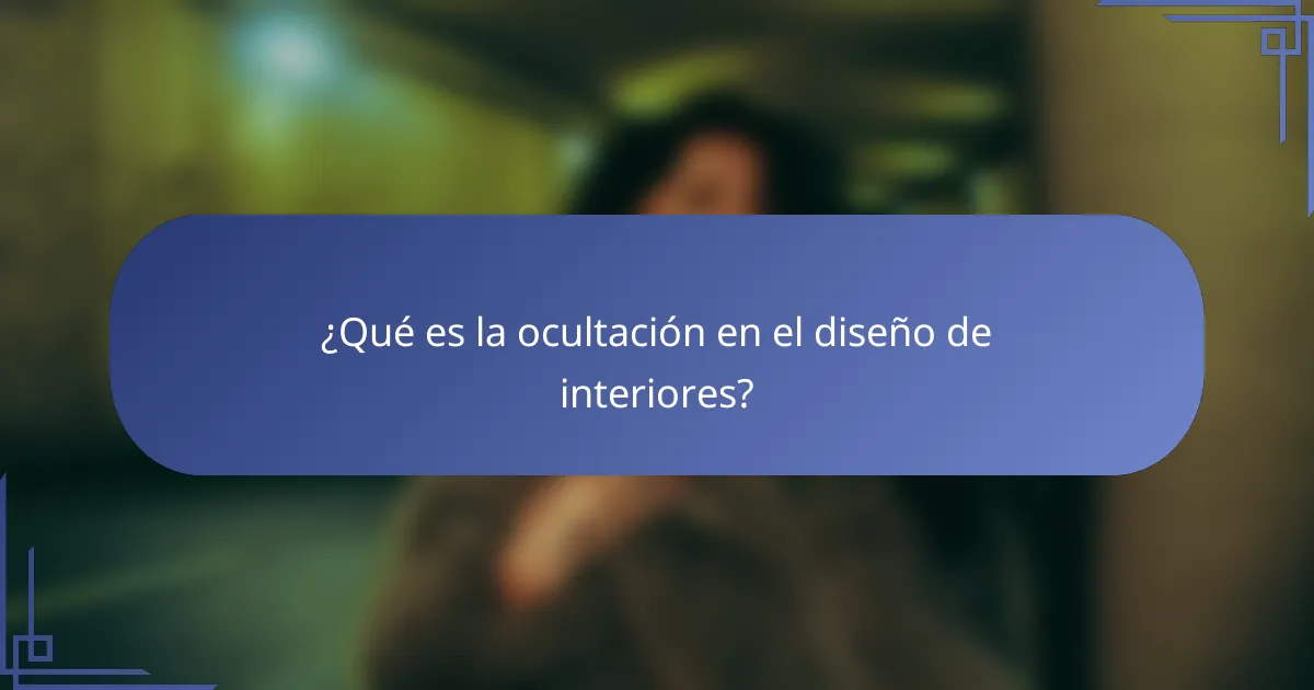 ¿Qué es la ocultación en el diseño de interiores?