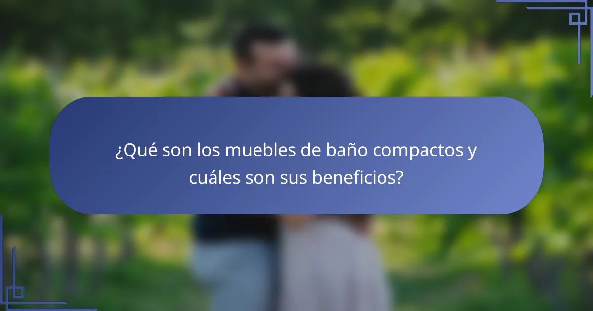 ¿Qué son los muebles de baño compactos y cuáles son sus beneficios?