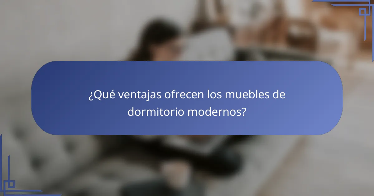 ¿Qué ventajas ofrecen los muebles de dormitorio modernos?